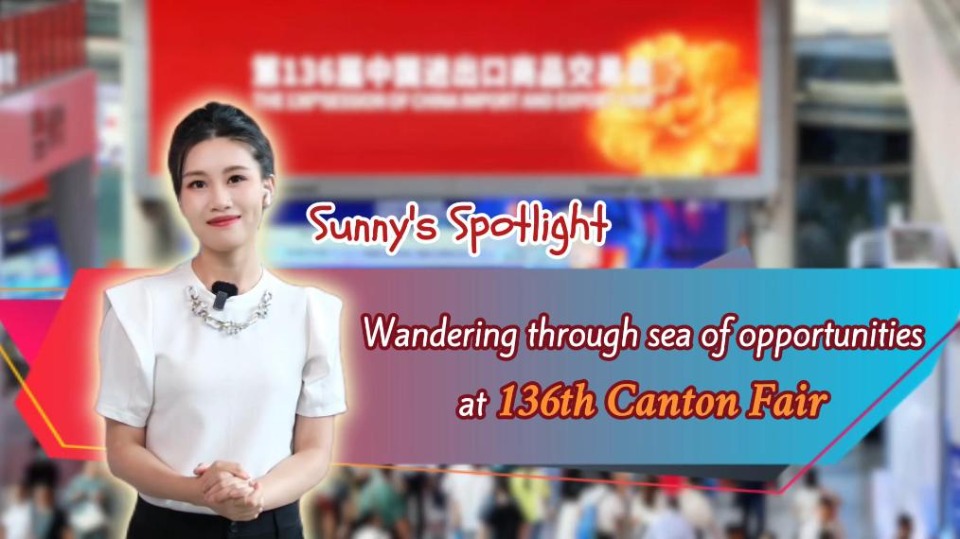 Wandering through sea of opportunities at 136th Canton Fair