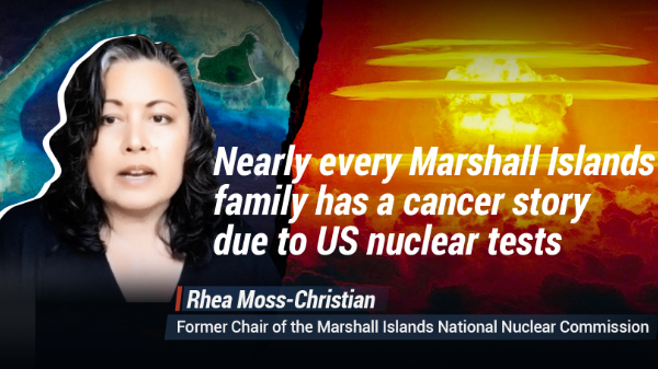 Nearly every Marshall Islands family has a cancer story due to US nuclear tests: Rhea Moss-Christian