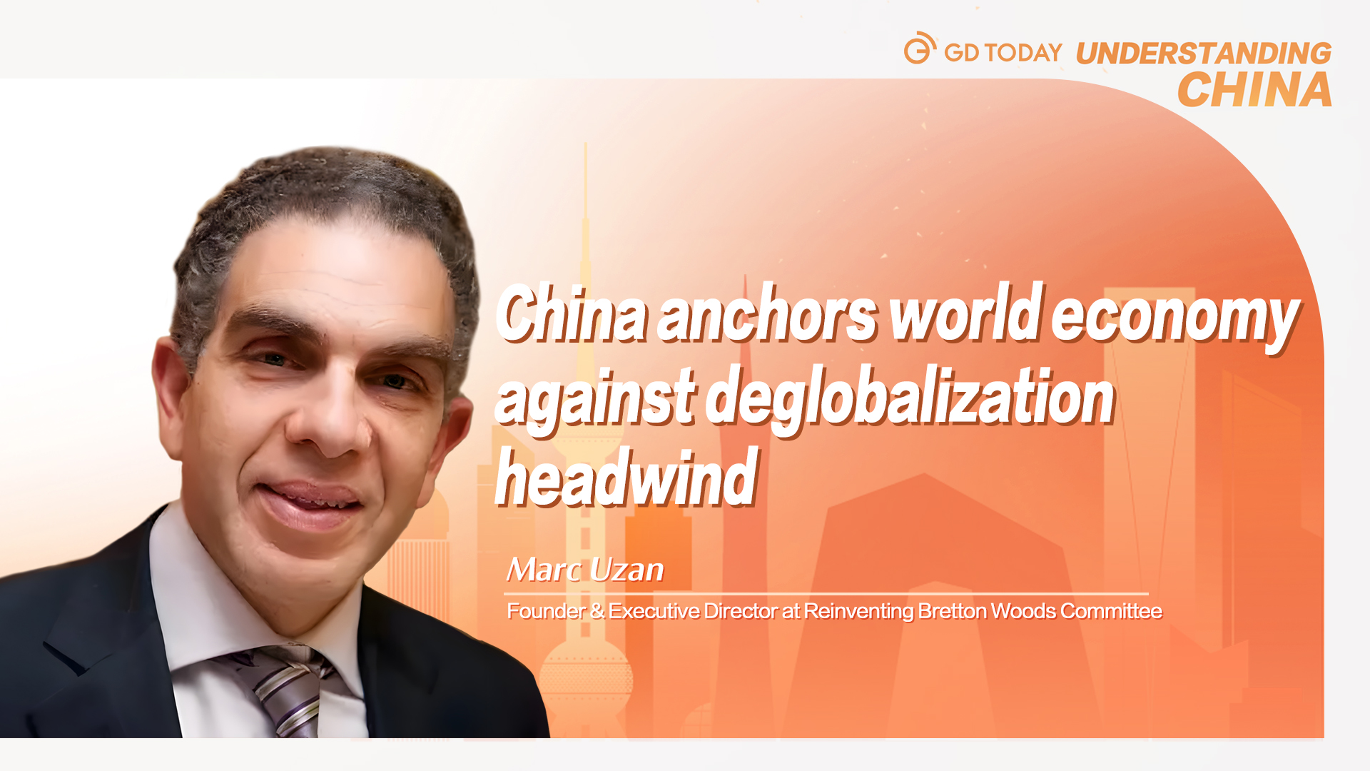 Marc Uzan: China anchors world economy against deglobalization headwind