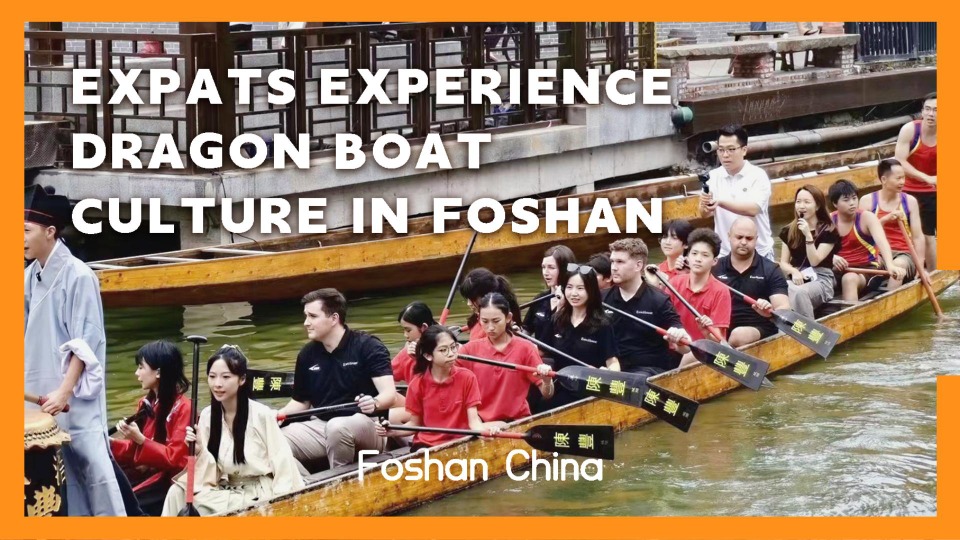 Expats experience traditional dragon boat culture in Foshan
