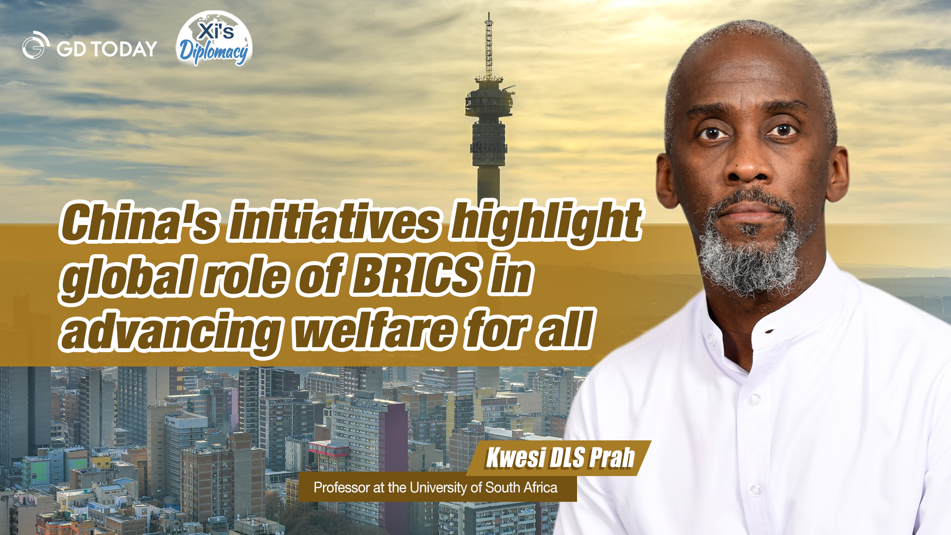 China's initiatives highlight global role of BRICS in advancing welfare for all: Professor at the University of South Africa