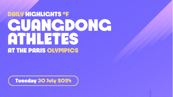 Daily highlights of Guangdong athletes at the Paris Olympics (30 July-1 August)
