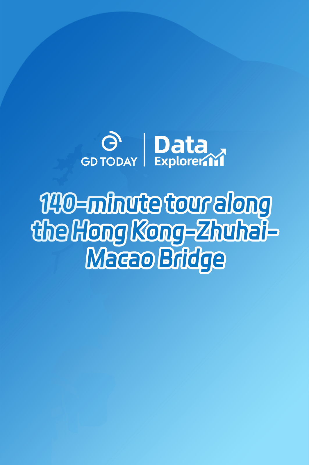Data Explorer | Come and enjoy a 140-minute tour along the Hong Kong-Zhuhai-Macao Bridge