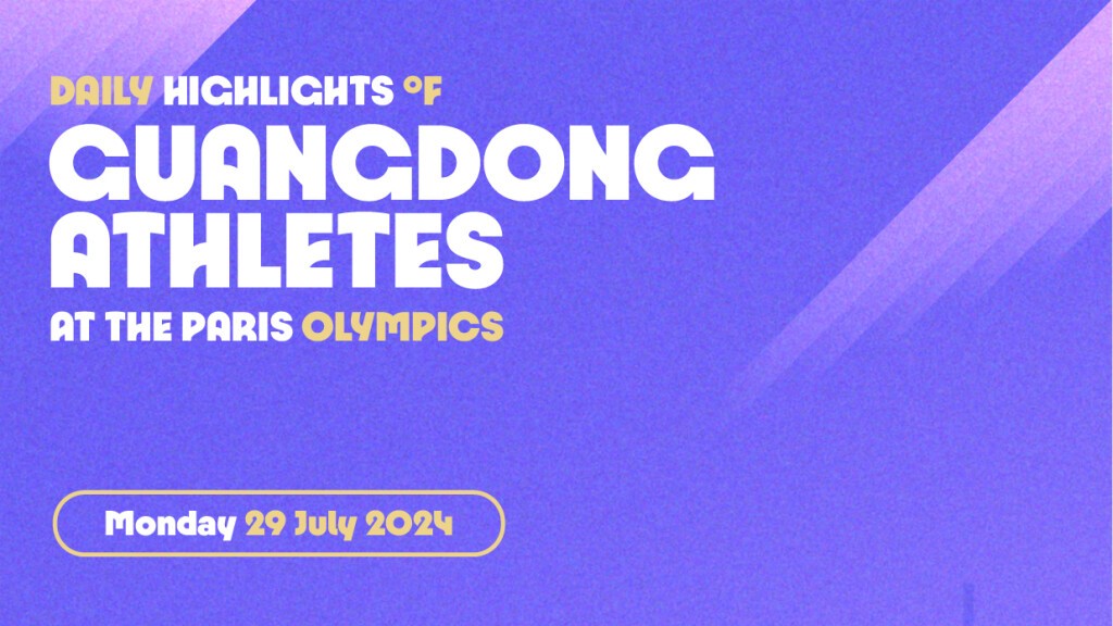 Daily highlights of Guangdong athletes at the Paris Olympics (July 27-29)