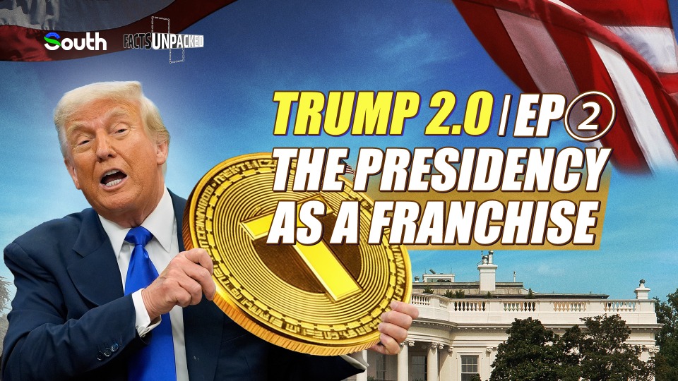 Trump 2.0: The presidency as a franchise | EP②