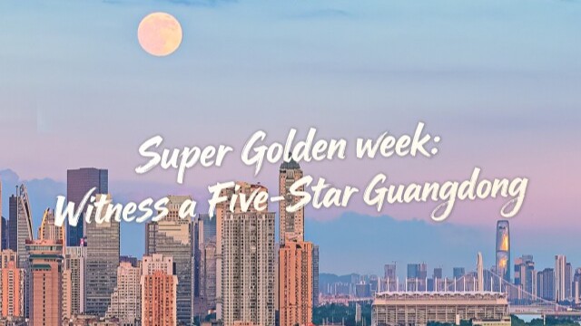 Weekly Highlights | Super Golden week: Witness a Five-Star Guangdong