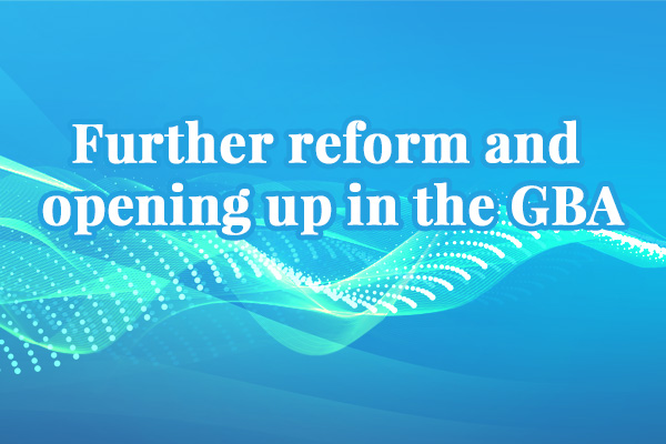 Further reform and opening up in the GBA