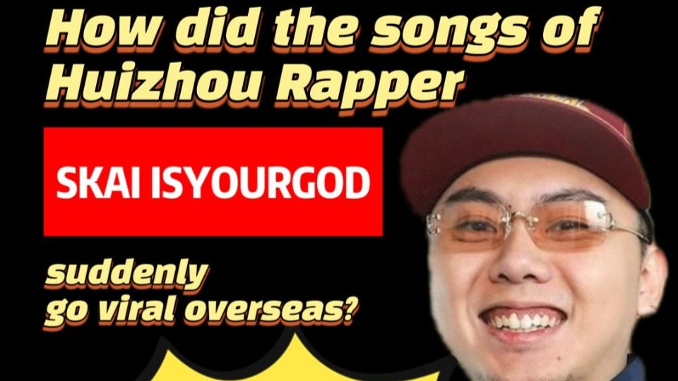 How do songs of Huizhou Rapper "SKAI ISYOURGOD" suddenly go viral overseas?